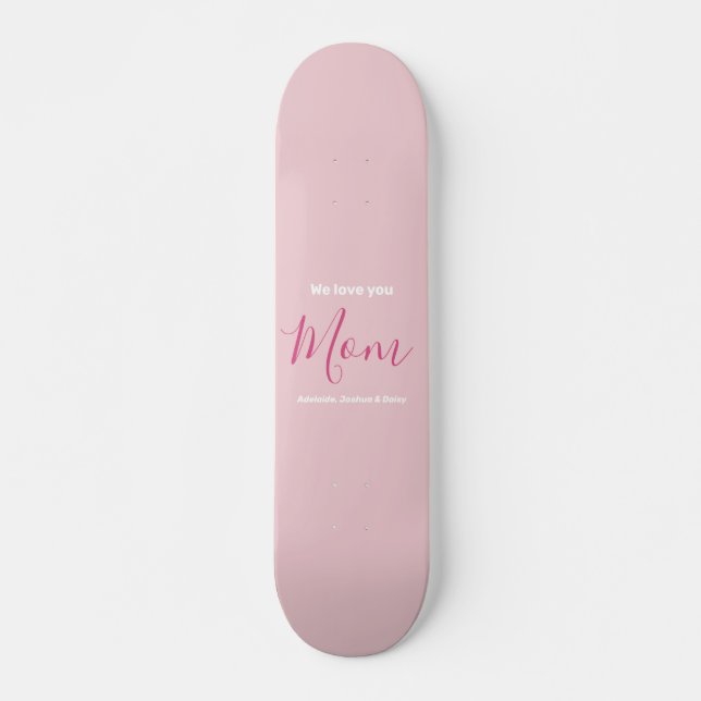 Wir Liebe Sie Mama Rosa Minimalistisch Skateboard (Vorne)