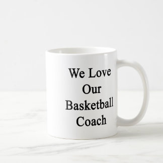 Wir Liebe unseren Basketballtrainer Kaffeetasse