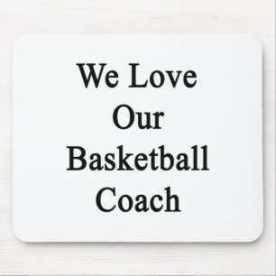 Wir Liebe unseren Basketballtrainer Mousepad