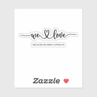 Wir Liebe, weil er uns zuerst geliebt hat Aufkleber