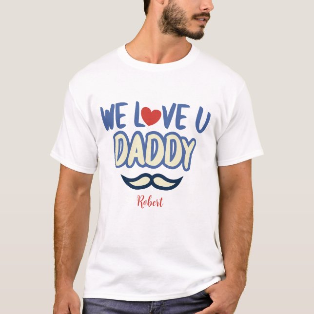 ''Wir Liebe You Daddy'' Custom Birthday Daddy T-Shirt (Vorderseite)