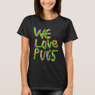 Wir lieben Möpse - Mops Hund - Süße Hund Farb-Kuns T-Shirt