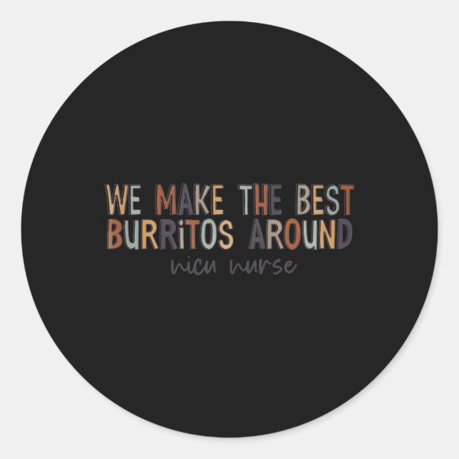 Wir machen die besten Burritos um Nicu Nurse Runder Aufkleber (Vorderseite)