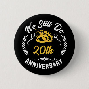 Wir machen immer noch 20 Jahre, um 20. Hochzeit pr Button