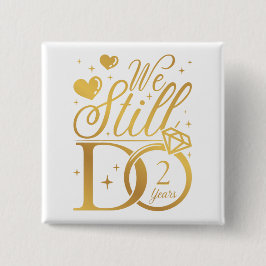 Wir machen immer noch zwei Jahre Hochzeitsplatz Button