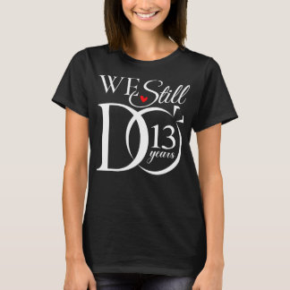 Wir machen noch 13 Jahre lustiges Paar 13. Wedding T-Shirt