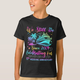Wir machen noch immer unsere 17. Hochzeitsjubiläum T-Shirt