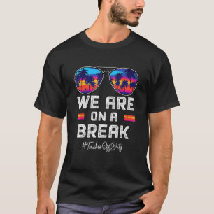 Wir machen Pause Lehrer außer Dienst letzter Schul T-Shirt