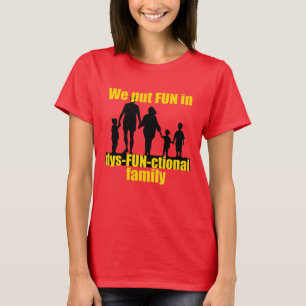 Wir machen Spaß in einer dysfunktionalen Familie T-Shirt