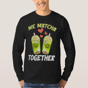 Wir Matcha Zusammen Grünes Pulver Blätter Matcha T-Shirt