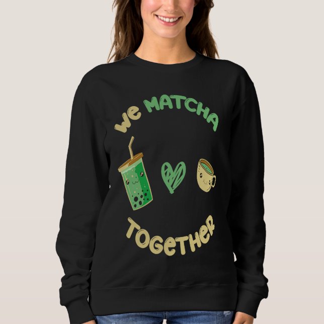 Wir Matcha Zusammen Ich Match Matcha Tee (Vorderseite)
