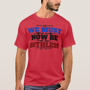 Wir müssen jetzt skrupelloser Feminismus sein, ber T-Shirt