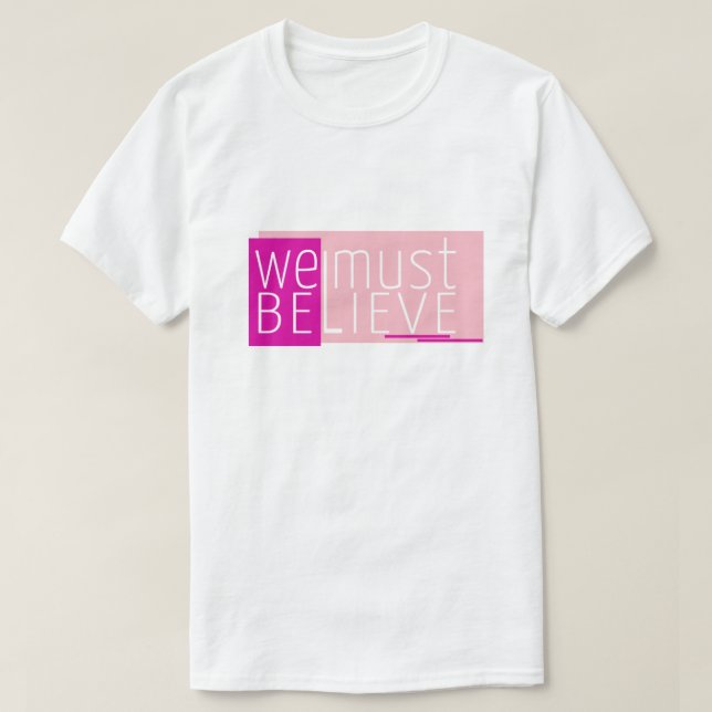 Wir müssen Typografie Text Design T - Shirt glaube (Design vorne)