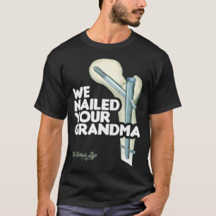 Wir nannten Ihre Oma, Scrub Tech Funny Ortho Hi T-Shirt