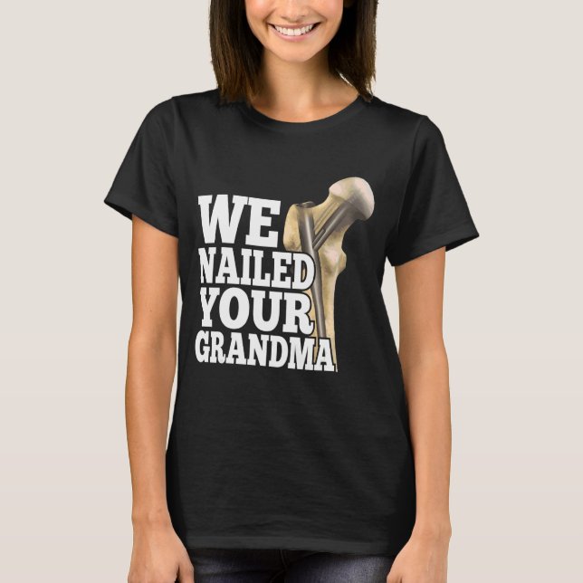 Wir nannten Ihre Oma Scrub Tech Ortho Angesagt Sur T-Shirt (Vorderseite)