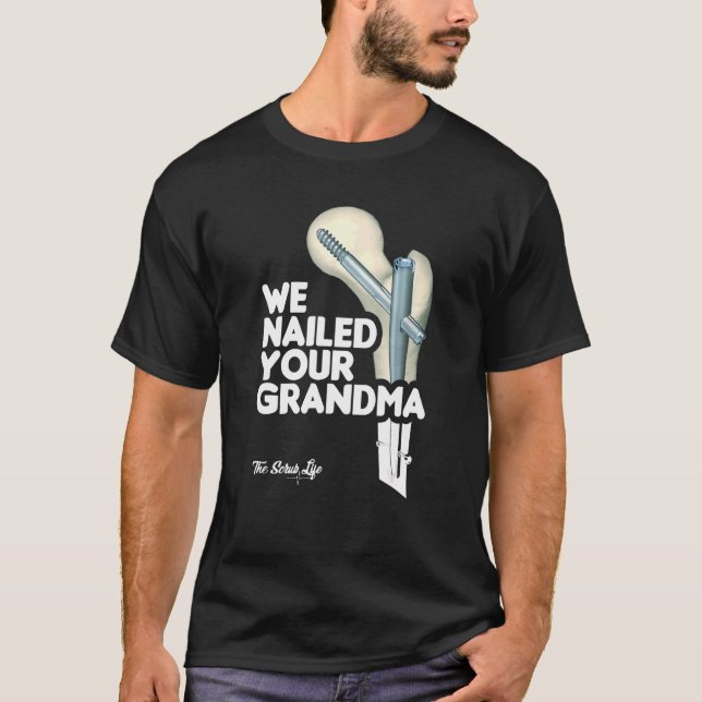 Wir nannten Ihre Oma Scrub Tech Ortho Angesagt Sur T-Shirt (Vorderseite)