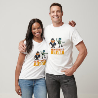 Wir passen nicht zusammen, wir vibrieren lustige s T-Shirt