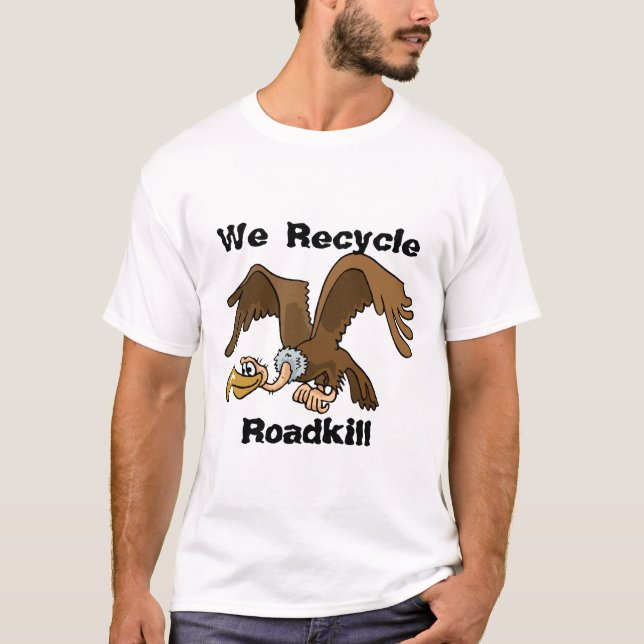 Wir recyceln Roadkill T-Shirt (Vorderseite)
