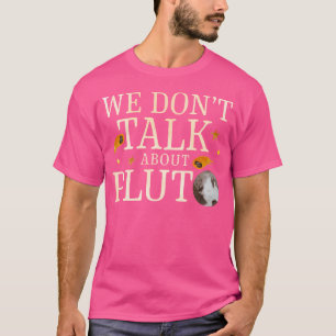 Wir reden nicht über die Astronomie von Pluto Plan T-Shirt