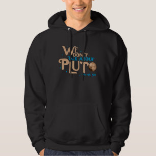 Wir reden nicht über die Pluto Astronomie Vergesse Hoodie