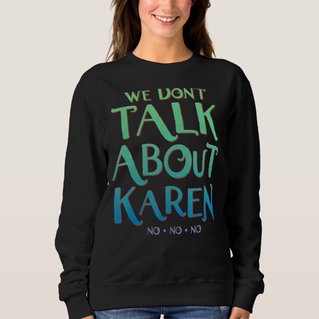 Wir reden nicht über Karen Sweatshirt (Vorderseite)