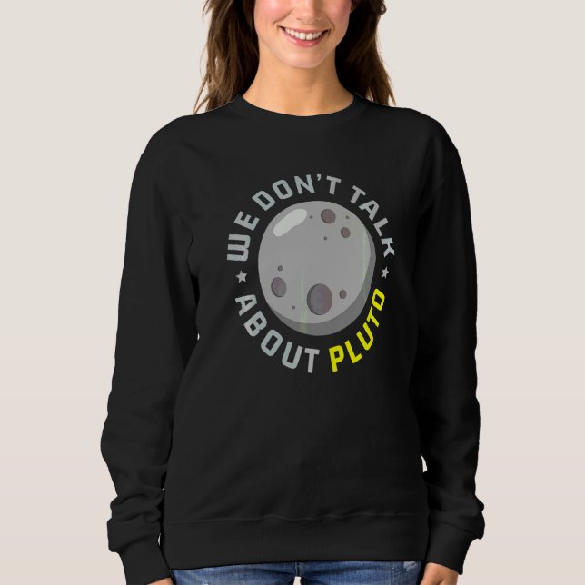 Wir reden nicht über Pluto Astronomie Astronom Pla Sweatshirt (Vorderseite)