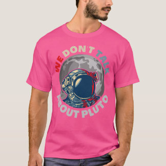Wir reden nicht über Pluto Funny Space Planet Astr T-Shirt