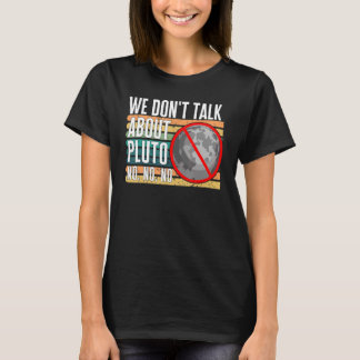 Wir reden nicht über Pluto No No No Zwarf Planet R T-Shirt