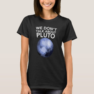 Wir reden nicht über Pluto-Shirt Lustiger Weltraum T-Shirt