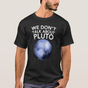 Wir reden nicht über Pluto-Shirt Lustiger Weltraum T-Shirt