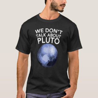 Wir reden nicht über Pluto-Shirt Lustiger Weltraum T-Shirt