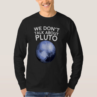 Wir reden nicht über Pluto-Shirt Lustiger Weltraum T-Shirt