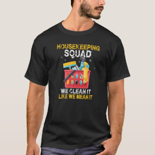 Wir reinigen es so, wie wir es Gemeinen Housekeepe T-Shirt