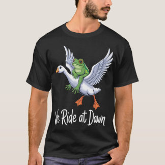 Wir Reiten Bei Morgengrauen Froschliebhaber Lustig T-Shirt