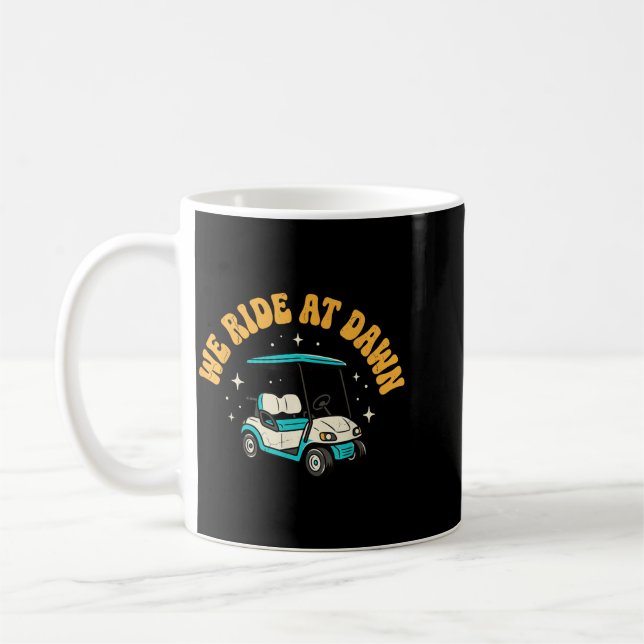 Wir Reiten Bei Morgengrauen Golf Kaffeetasse (Links)