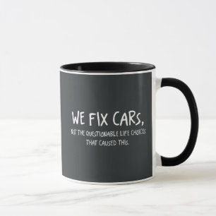 Wir reparieren Autos, nicht die fragwürdigen Leben Tasse