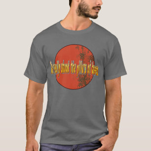 Wir rüttelten wirklich die Säulen des Himmels T-Shirt