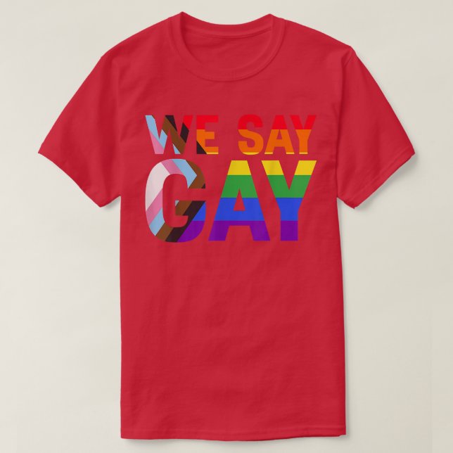 Wir sagen "Gay Rights Pride Monat stolz LGBTQ Alle T-Shirt (Design vorne)