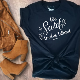 Wir sagten Amelia Island Lustig Junggesellinnen-A T-Shirt