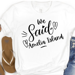 Wir sagten Amelia Island Lustig  Junggesellinnenab T-Shirt