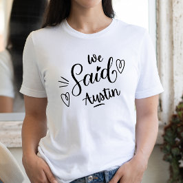 Wir sagten Austin Funny White Junggeselinnen-Absch T-Shirt