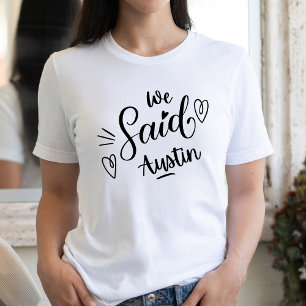 Wir sagten Austin Funny White Junggeselinnen-Absch T-Shirt