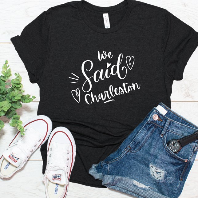 Wir sagten Charleston Funny Bachelorette Black T-Shirt (Von Creator hochgeladen)