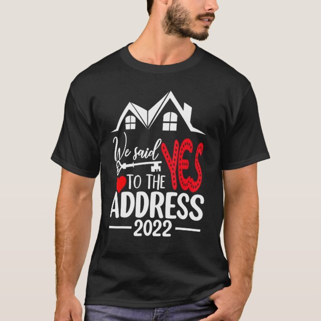 Wir sagten "Ja" zur Adresse 2022 neuer Hausbesitze T-Shirt (Vorderseite)