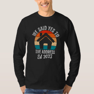Wir sagten Ja zur Adresse 2023 Hausbesitzer Famili T-Shirt