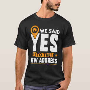 Wir sagten Ja zur neuen Adresse   Neuer Hausbesitz T-Shirt