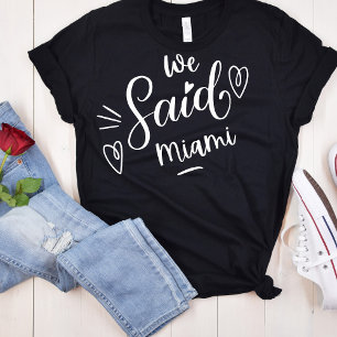 Wir sagten Miami Black Tropical Funny Bachelorette T-Shirt