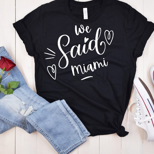 Wir sagten Miami Black Tropical Funny Bachelorette T-Shirt (Von Creator hochgeladen)