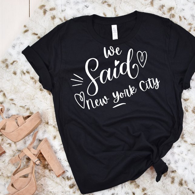 Wir sagten New York City Black Funny Bachelorette T-Shirt (Von Creator hochgeladen)