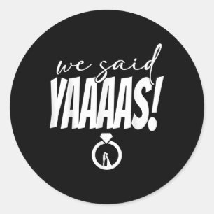 Wir sagten Yaaas! Bride Groom Wedding Runder Aufkleber